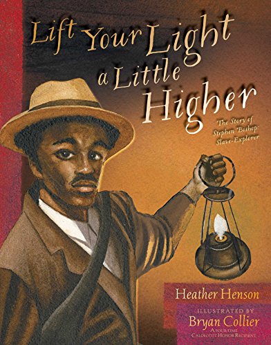 Cover of Lift Your Light a Little Higher: The Story of Stephen Bishop: Slave-Explorer