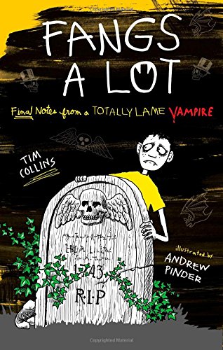 Cover of Fangs a Lot: Final Notes from a Totally Lame Vampire