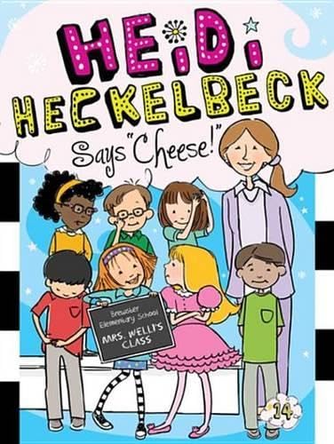 Cover of Heidi Heckelbeck Says &quot;Cheese!&quot;