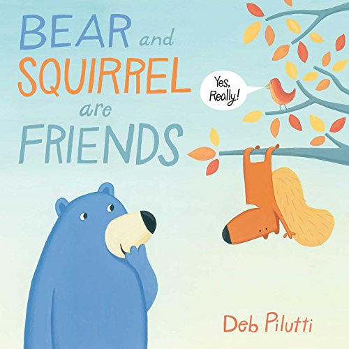 Cover of Bear and Squirrel Are Friends ... Yes, Really!