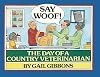 Say Woof!: The Day of a Country Veterinarian