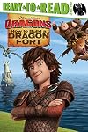 How to Build a Dragon Fort (How to Train Your Dragon) Ready to Read