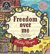 Freedom Over Me: Eleven Slaves, Their Lives and Dreams Brought to Life