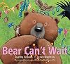 Bear Can't Wait
