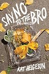 Say No to the Bro