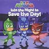 Into the Night to Save the Day! (PJ Masks)