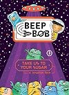 Take Us to Your Sugar (Beep and Bob)