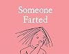 Someone Farted