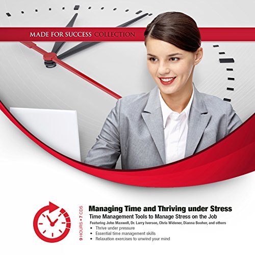 Managing Time and Thriving Under Stress (With: Larry Iverson,Chris Widener,Dianna Booher) cover