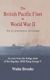 The British Pacific Fleet in World War II:An Eyewitness Account