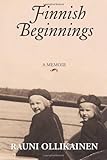Finnish Beginnings Memoir A Childhood In Finland