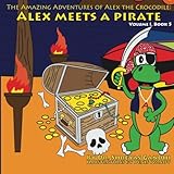 Alex Meets A Pirate The Amazing Adventures Of Alex The Crocodile