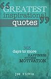 Greatest Inspirational Quotes 365 Days To More Happiness Success And Motivation