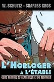 L'horloger A L'etabli   Guide Pratique Du Reparateur Et Du Repasseur.