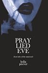 Pray Lied Eve