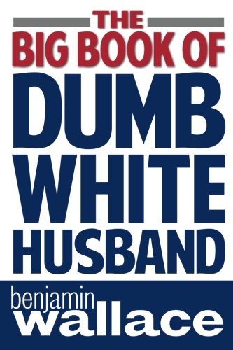 The Big Book of Dumb White Husband book cover