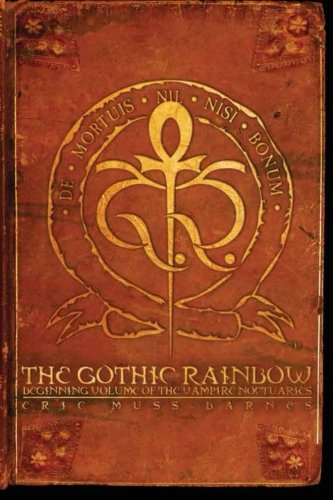 The Gothic Rainbow: Beginning Volume of the Vampire Noctuaries