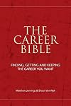 The Career Bible: Finding, Getting and Keeping the Career You Want