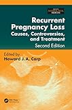 Recurrent Pregnancy Loss Causes Controversies And Treatment Second Edition