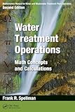 Mathematics Manual For Water And Wastewater Treatment Plant Operators Second Edition Water Treatment Operations Math Concepts And Calculations