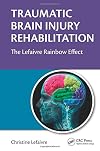 Traumatic brain injury rehabilitation : the Lefaivre rainbow effect
