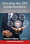 Directing the ERP implementation : a best practice guide to avoiding program failure traps while tuning system performance