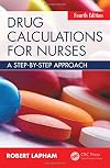 Drug Calculations for Nurses: A step-by-step approach, Fourth Edition