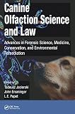 Canine Olfaction Science And Law Advances In Forensic Science Medicine Conservation And Environmental Remediation