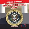 The Presidential Seal (Symbols of America)