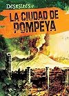 La ciudad de Pompeya / The City of Pompeii (Desastres) (Spanish Edition)