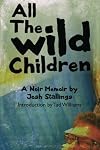 All The Wild Children: A noir memoir