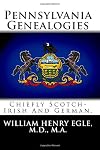 Pennsylvania Genealogies: Chiefly Scotch-Irish & German
