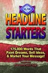 Headline Starters: 175,000 Words That Paint Dreams, Sell Ideas, And Market Your Message