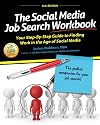 The Social Media Job Search Workbook: Your step-by-step guide to finding work in the age of social media