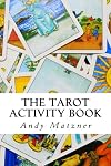 The Tarot Activity Book: A Collection of Creative and Therapeutic Ideas for the Cards