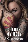 Colour My Ugly (Colour #1)