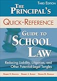 The Principals Quickreference Guide To School Law Reducing Liability Litigation And Other Potential Legal Tangles