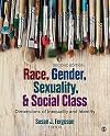 Race, Gender, Sexuality, and Social Class: Dimensions of Inequality and Identity