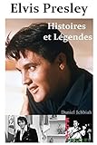 Elvis Presley, Histoires & Legendes