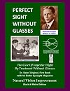 Perfect Sight Without Glasses: The Cure Of Imperfect Sight By Treatment Without Glasses - Dr. Bates Original, First Book- Natural Vision Improvement (Black & White Edition)
