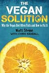 The Vegan Solution: Why the Vegan Diet Often Fails and How to Fix It