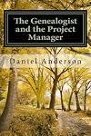 The Genealogist and the Project Manager: A "How To" for the New Genealogist and Historian