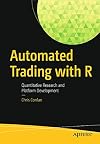 Automated Trading with R: Quantitative Research and Platform Development