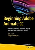 Beginning Adobe Animate Cc Learn To Efficiently Create And Deploy Animated And Interactive Content