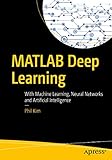 Matlab Deep Learning With Machine Learning Neural Networks And Artificial Intelligence