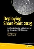 Deploying Sharepoint 2019 Installing Configuring And Optimizing For Onpremises And Hybrid Scenarios