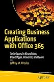 Creating Business Applications With Office 365 Techniques In Sharepoint Powerapps Power Bi And More