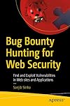 Bug Bounty Hunting for Web Security: Find and Exploit Vulnerabilities in Web sites and Applications