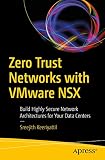 Zero Trust Networks With Vmware Nsx Build Highly Secure Network Architectures For Your Data Centers