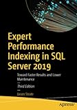 Expert Performance Indexing In Sql Server 2019 Toward Faster Results And Lower Maintenance